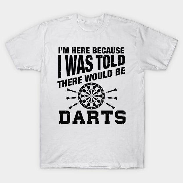 Funny darts quote for darts player T-Shirt by Shirtttee